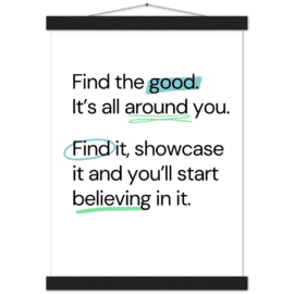 Find the good. It’s all around you, Premium Matte Paper Poster & Hanger