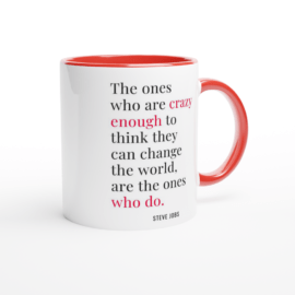 The ones who are crazy  enough to think….White 11oz Ceramic Mug with Color Inside
