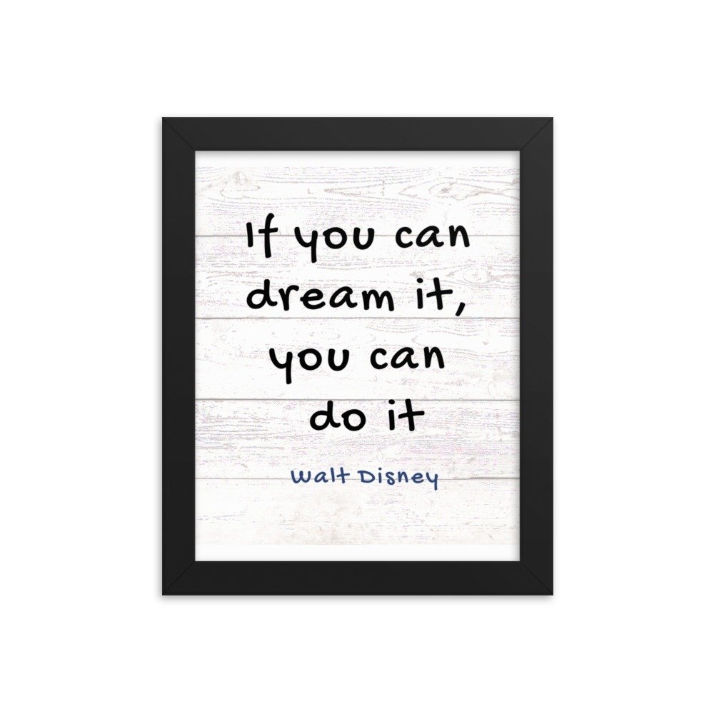 If you can dream it, you can do it Framed poster
